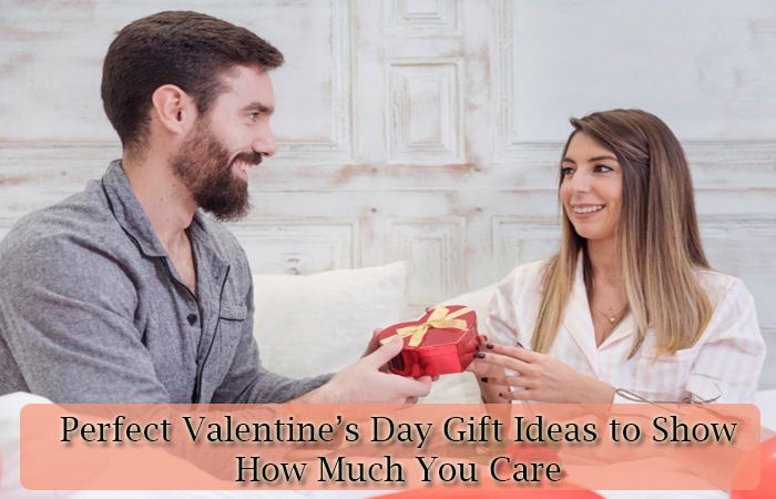 Perfect Valentine’s Day Gift Ideas to Show How Much You Care