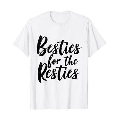 Besties for the Resties T-shirt